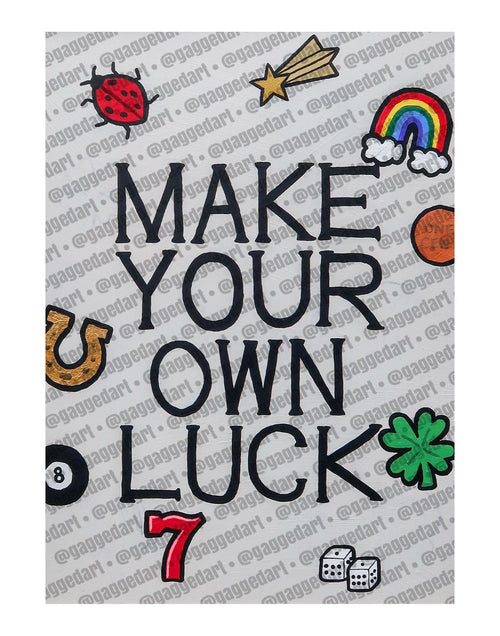 Make Your Own Luck